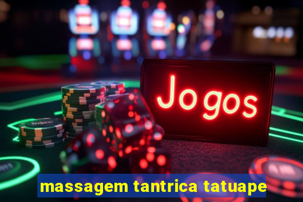 massagem tantrica tatuape